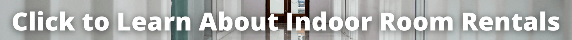 Click to learn about indoor room rentals