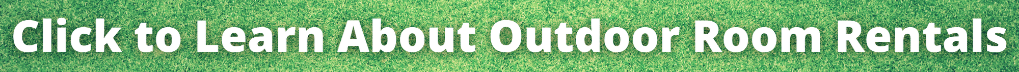 Click to learn about outdoor room rentals